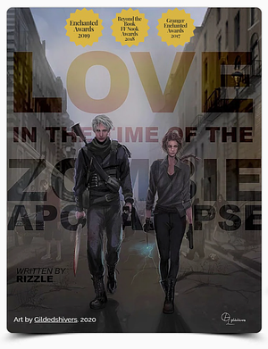 Love in the Time of the Zombie Apocalypse  by rizzlewrites