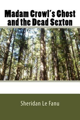 Madam Crowl's Ghost and the Dead Sexton by J. Sheridan Le Fanu
