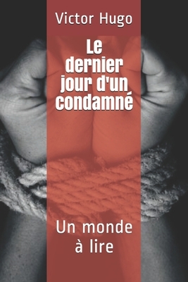 Le dernier jour d'un condamné: Un monde à lire by Victor Hugo