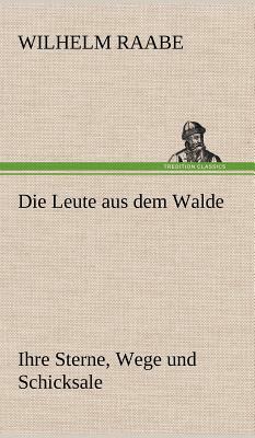 Die Leute Aus Dem Walde by Wilhelm Raabe