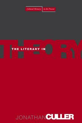 The Literary in Theory by Jonathan Culler