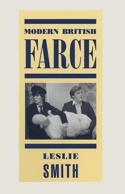 Modern British Farce: A Selective Study of British Farce from Pinero to the Present Day by Leslie Smith