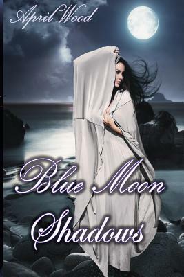 Blue Moon Shadows by April Wood