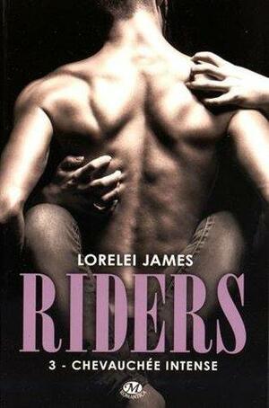 Riders, Tome 3 : Chevauchée intense by Lorelei James