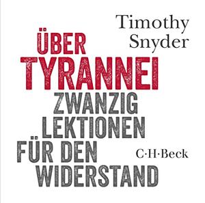 Über Tyrannei: Zwanzig Lektionen für den Widerstand by Timothy Snyder