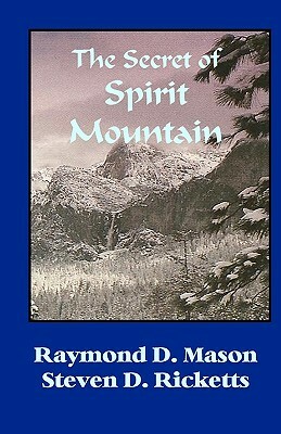 The Secret Of Spirit Mountain by Steve Ricketts, Raymond D. Mason