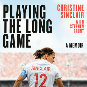 Playing the Long Game: A Memoir by Christine Sinclair