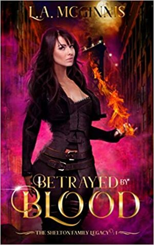 Betrayed by Blood by L.A. McGinnis