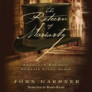 The Return of Moriarty: Sherlock Holmes' Nemesis Lives Again by John Gardner