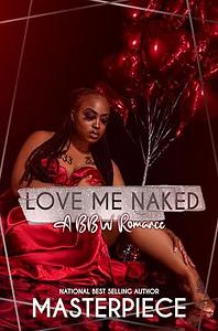 Love Me Naked: A Bbw Romance by Authoress Masterpiece, Authoress Masterpiece