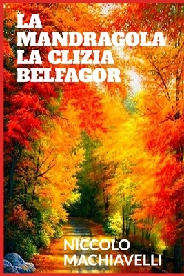 La mandragola - La Clizia - Belfagor by Niccolò Machiavelli