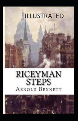 Riceyman Steps ILLUSTRATED by Arnold Bennett