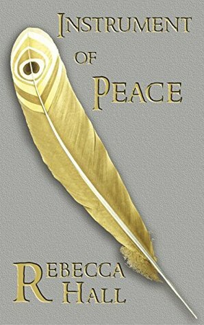 Instrument of Peace by Rebecca Hall