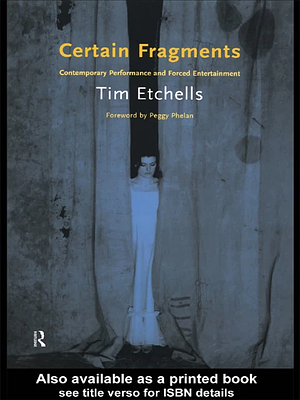 Certain Fragments: Texts and Writings on Performance by Tim Etchells