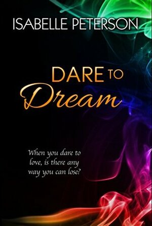 Dare to Dream by Isabelle Peterson