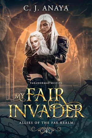 My Fair Invader by C.J. Anaya