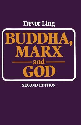 Buddha, Marx, and God: Some Aspects of Religion in the Modern World by Steven Axelrod, Trevor Ling