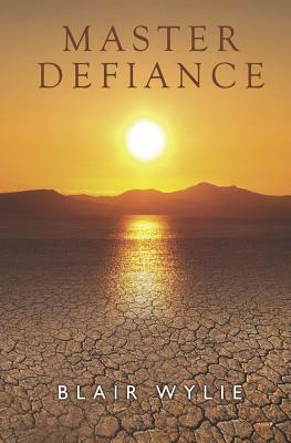 Master Defiance by Blair Wylie