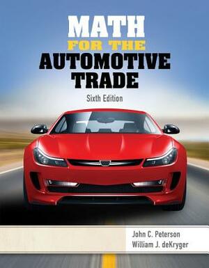 Math for the Automotive Trade by William Dekryger, John C. Peterson