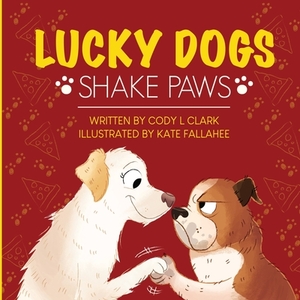 Lucky Dogs: Shake Paws by Cody L. Clark
