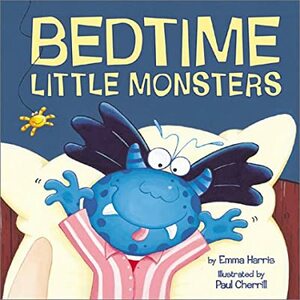 Bedtime Little Monsters by Emma Harris