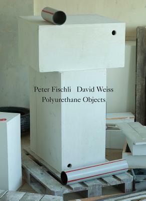 Peter Fischli David Weiss: Polyurethane Sculptures by 