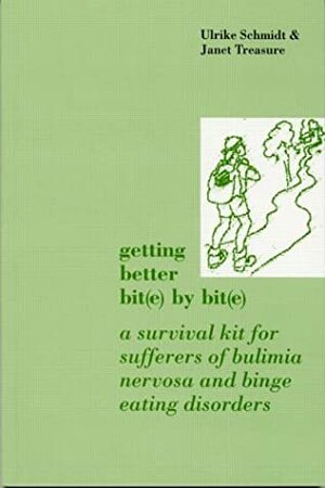 Getting Better Bit(e) by Bit(e): A Survival Kit for Sufferers of Bulimia Nervosa and Binge Eating Disorders by Janet Treasure, Ulrike Schmidt