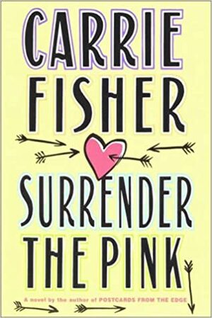 Surrender The Pink by Carrie Fisher