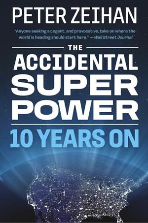 The Accidental Superpower: Ten Years On by Peter Zeihan