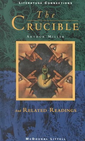 The Crucible and Related Readings by Clifford Lindsey Alderman, Guy de Maupassant, James Thurber, Edna St. Vincent Millay, J. Ronald Oakley, Yevgeny Yevtushenko, Adam Goodheart, Nathaniel Hawthorne, Arthur Miller