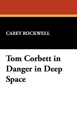 Tom Corbett in Danger in Deep Space by Carey Rockwell