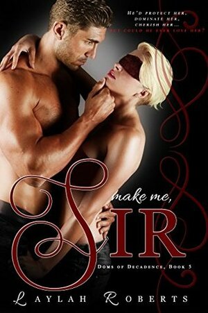 Make Me, Sir by Laylah Roberts