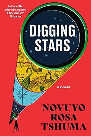 Digging Stars by Novuyo Rosa Tshuma, Novuyo Rosa Tshuma