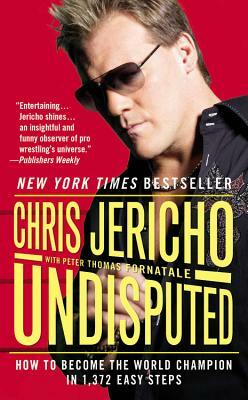 Undisputed: How to Become the World Champion in 1,372 Easy Steps by Chris Jericho