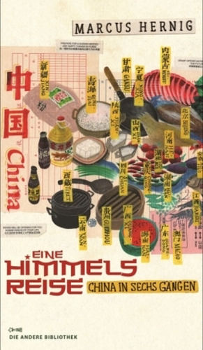 Eine Himmelsreise: China in sechs Gängen by Marcus Hernig