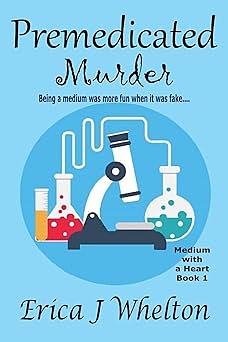 Premedicated Murder by Erica J. Whelton