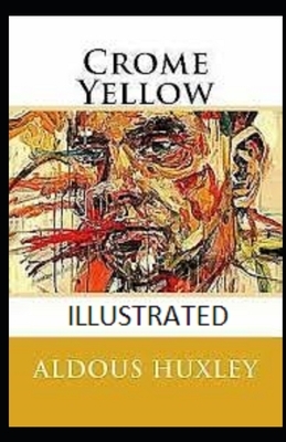 Crome Yellow Illustrated by Aldous Huxley