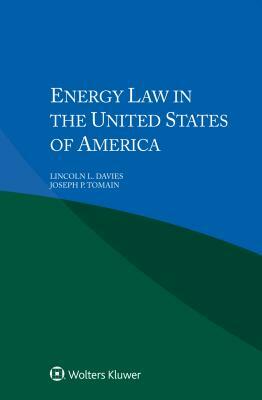 Energy Law in the United States of America by Joseph P. Tomain, Lincoln L. Davies