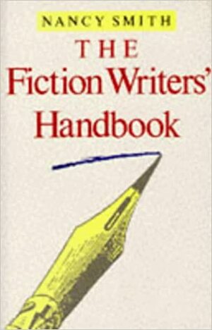 The Fiction Writer's Handbook by Nancy Smith