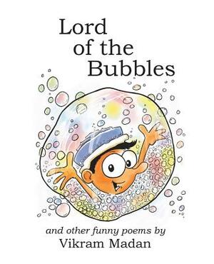 Lord of the Bubbles: And Other Funny Poems by Vikram Madan