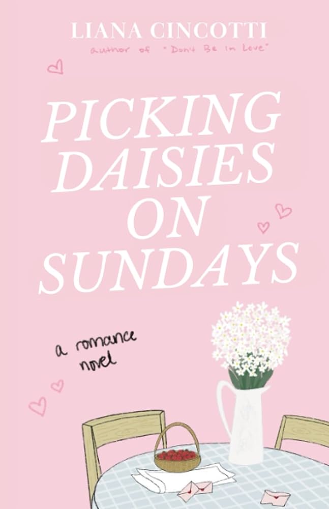 Picking Daisies on Sundays by Liana Cincotti | The StoryGraph