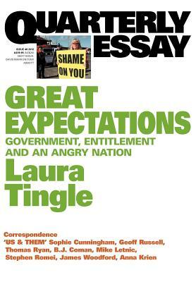 Quarterly Essay 46 Great Expectations: Government, Entitlement and an Angry Nation by Laura Tingle