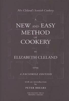 A New and Easy Method of Cookery: A Fascsimile Edition by Elizabeth Cleland