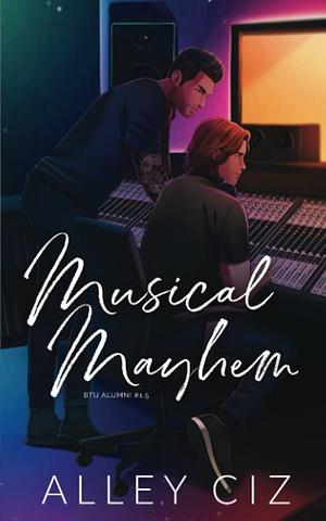 Musical Mayhem: Illustrated Special Edition by Alley Ciz, Alley Ciz