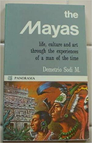 Los mayas: vida, cultura y arte a través de un personaje de su tiempo by Adela Fernández, Demetrio Sodi M.