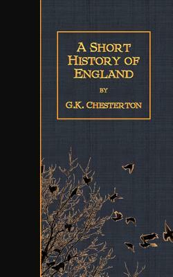 A Short History of England by G.K. Chesterton