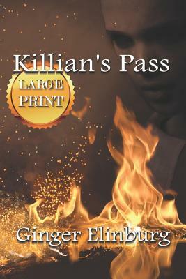 Killian's Pass: [ Large Print Edition ] by Ginger Elinburg