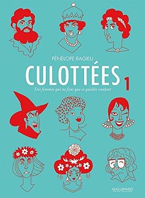 CulottÃƒ©es, Tome 1 : Des femmes qui ne font que ce qu'elles veulent by PÃƒ©nÃƒ©lope Bagieu by Pénélope Bagieu, Pénélope Bagieu