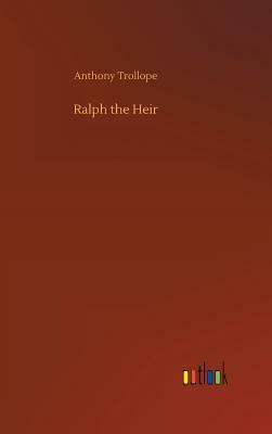 Ralph the Heir by Anthony Trollope