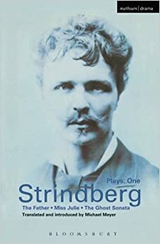 Plays 1: The Father / Miss Julie / The Ghost Sonata by August Strindberg